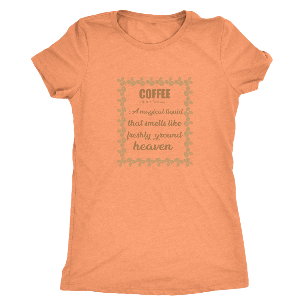 Coffee, A magical liquid that smells like the freshly ground heaven - Triblend T-Shirt